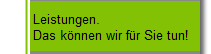 Leistungen.
Das knnen wir fr Sie tun!